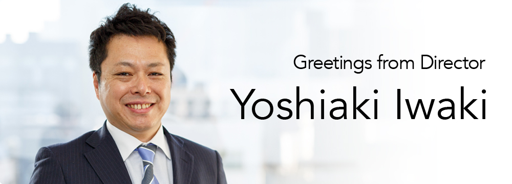 Greetings from Managing Director Iwaki