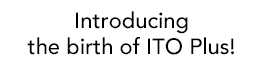Introducing the birth of ITO Plus!