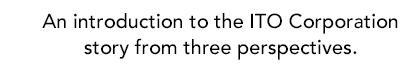 Showcasing the ITO Corporation Story from 3 differing viewpoints