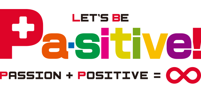 BE PASSITIVE! PASSION + POSITIVE = ∞